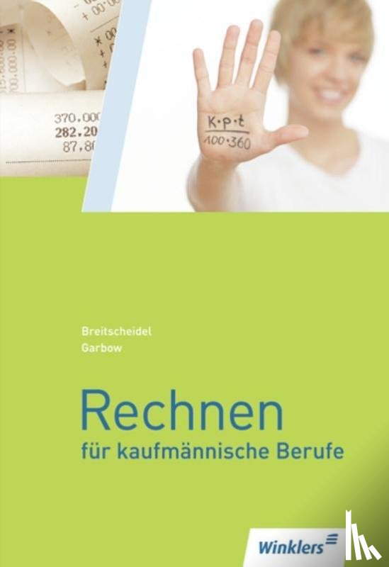 Garbow, Ute, Garbow, Werner, Breitscheidel, Georg - Rechnen für kaufmännische Berufe 1. Schulbuch
