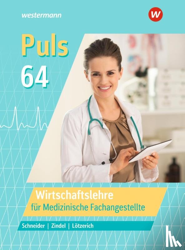 Zindel, Manfred, Lötzerich, Roland, Schneider, Peter - Puls 64. Wirtschaftslehre für Medizinische Fachangestellte: Schulbuch