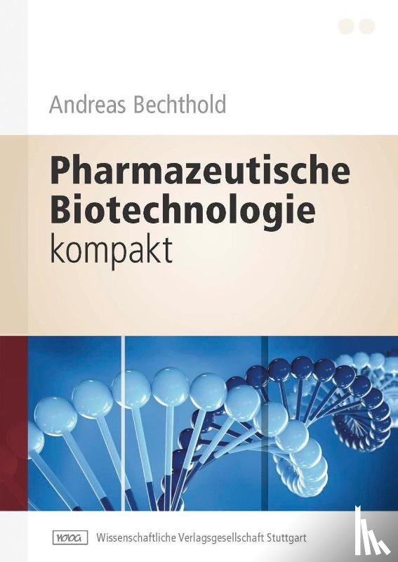 Bechthold, Andreas - Pharmazeutische Biotechnologie kompakt