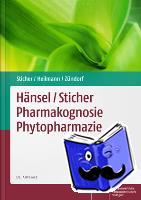 Sticher, Otto, Heilmann, Jörg, Zündorf, Ilse - Hänsel/ Sticher Pharmakognosie Phytopharmazie
