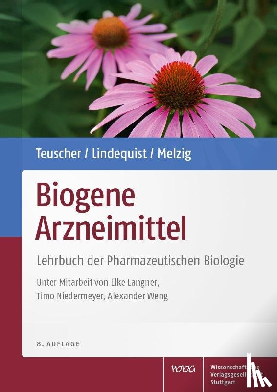 Teuscher, Eberhard, Lindequist, Ulrike, Melzig, Matthias F. - Biogene Arzneimittel