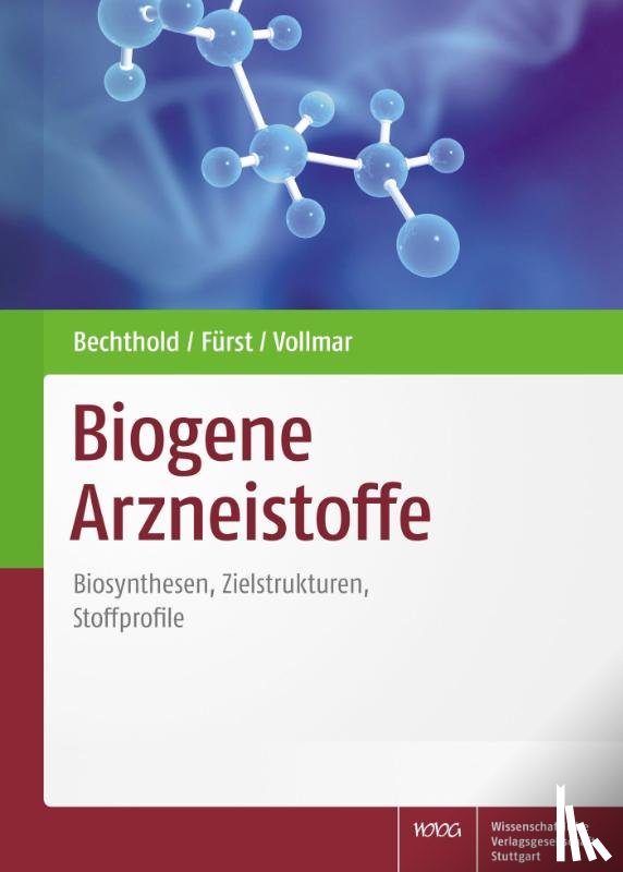 Bechthold, Andreas, Fürst, Robert, Vollmar, Maria Angelika - Biogene Arzneistoffe
