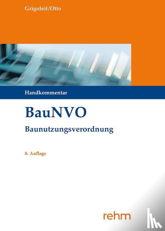 Grigoleit, Klaus Joachim, Otto, Christian-W. - BauNVO - Baunutzungsverordnung