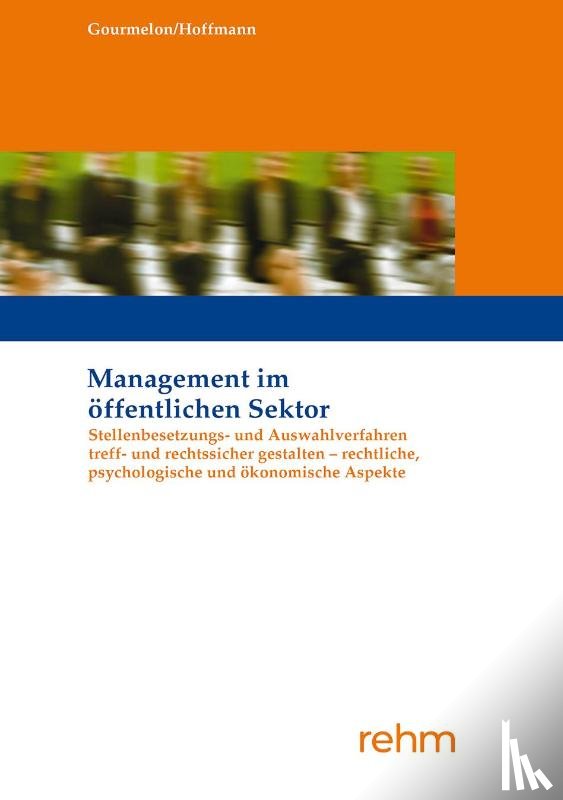 Gourmelon, Andreas, Hoffmann, Boris - Stellenbesetzungs- und Auswahlverfahren treff- und rechtssicher gestalten - rechtliche, psychologische und ökonomische Aspekte