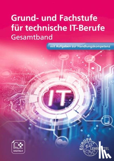 Burgmaier, Monika, Münch, Hermann, Quast, Jan, Troßmann, Hubert - Grund- und Fachstufe für technische IT-Berufe