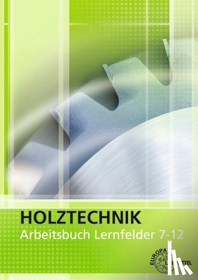 Klein, Helmut, Nutsch, Wolfgang - Holztechnik Arbeitsbuch Lernfelder 7-12