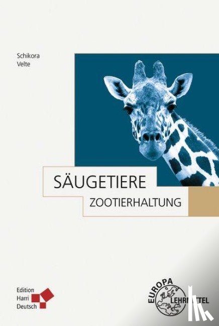 Schikora, Tim, Velte, Frank, Zscheile, Karin - Zootierhaltung: Säugetiere