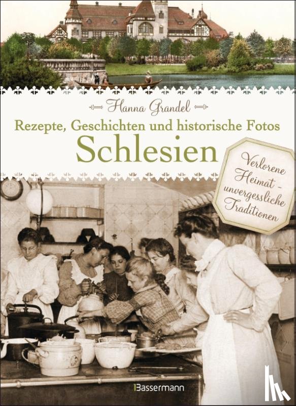 Grandel, Hanna - Schlesien - Rezepte, Geschichten und historische Fotos