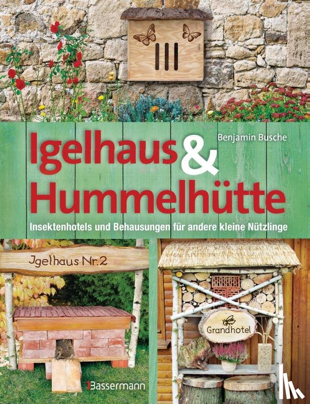 Busche, Benjamin - Igelhaus & Hummelhütte