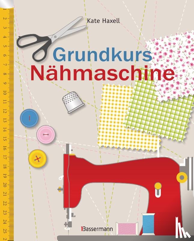 Haxell, Kate - Grundkurs Nähmaschine
