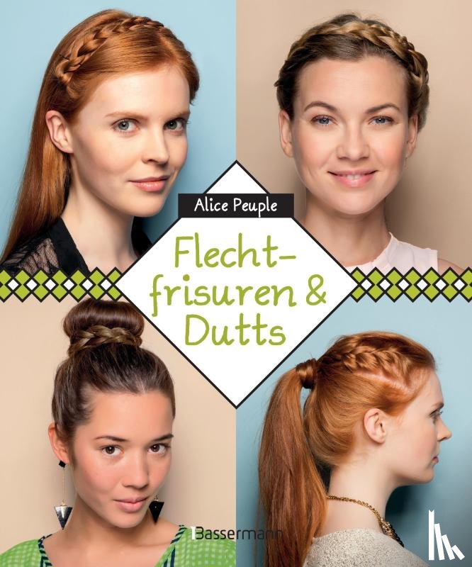 Peuple, Alice - Flechtfrisuren & Dutts