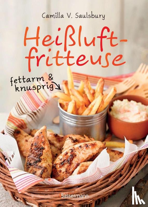 Saulsbury, Camilla V. - Heißluftfritteuse - fettarm & knusprig