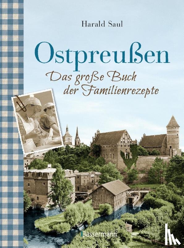 Saul, Harald - Ostpreußen - Das große Buch der Familienrezepte