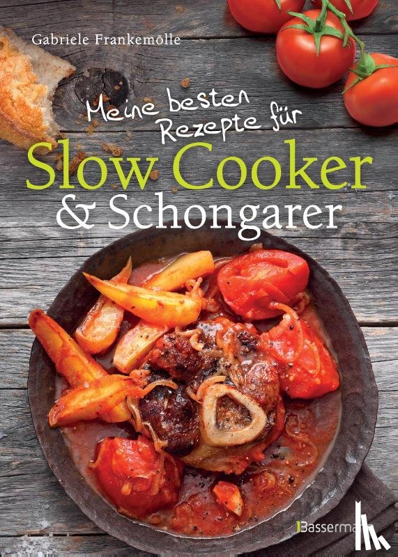 Frankemölle, Gabriele - Meine besten Rezepte für Slow Cooker und Schongarer