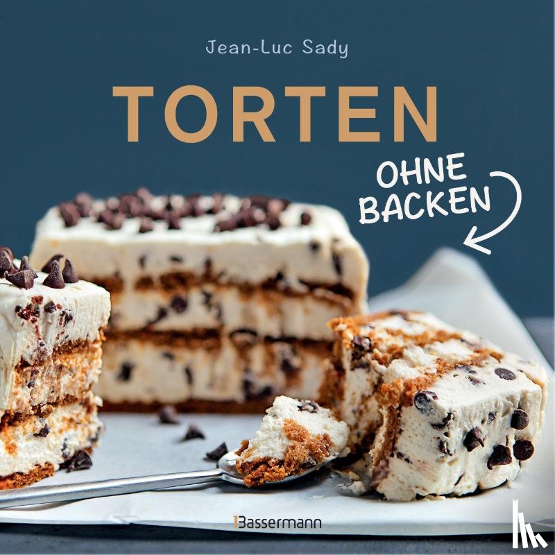 Sady, Jean-Luc - Torten ohne Backen