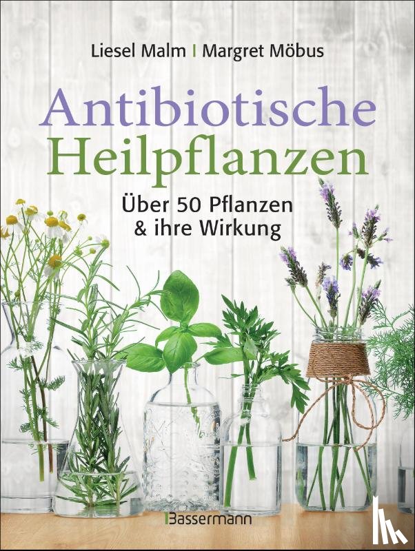 Malm, Liesel, Möbus, Margret - Antibiotische Heilpflanzen