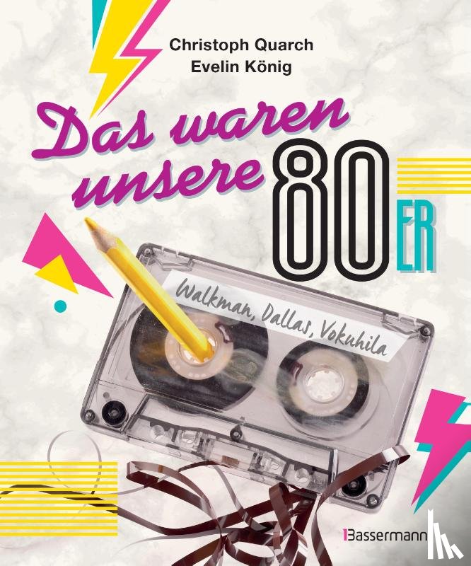 Quarch, Christoph, König, Evelin - Das waren unsere 80er