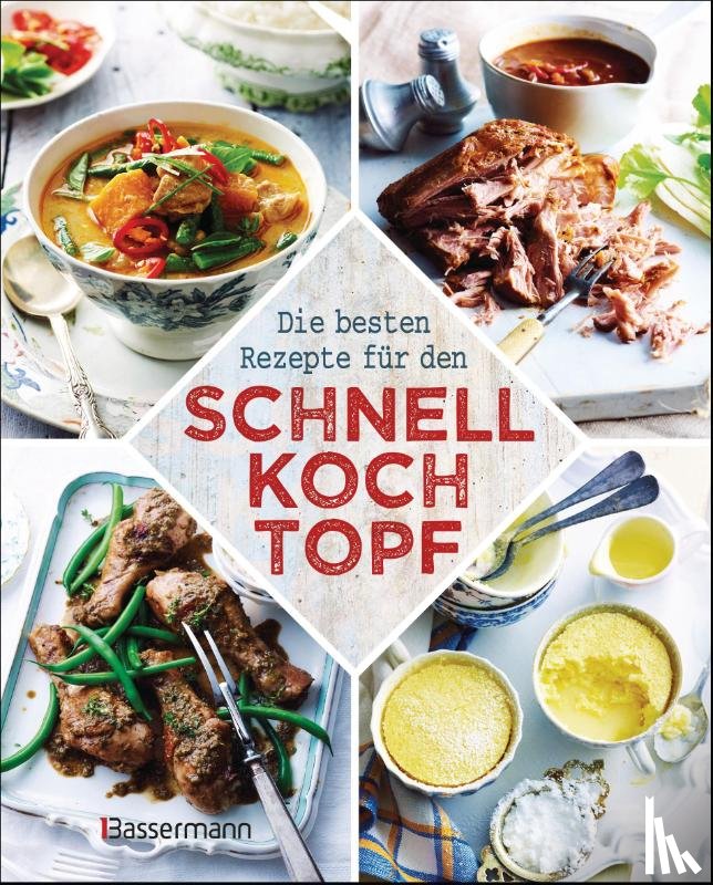  - Die besten Rezepte für den Schnellkochtopf