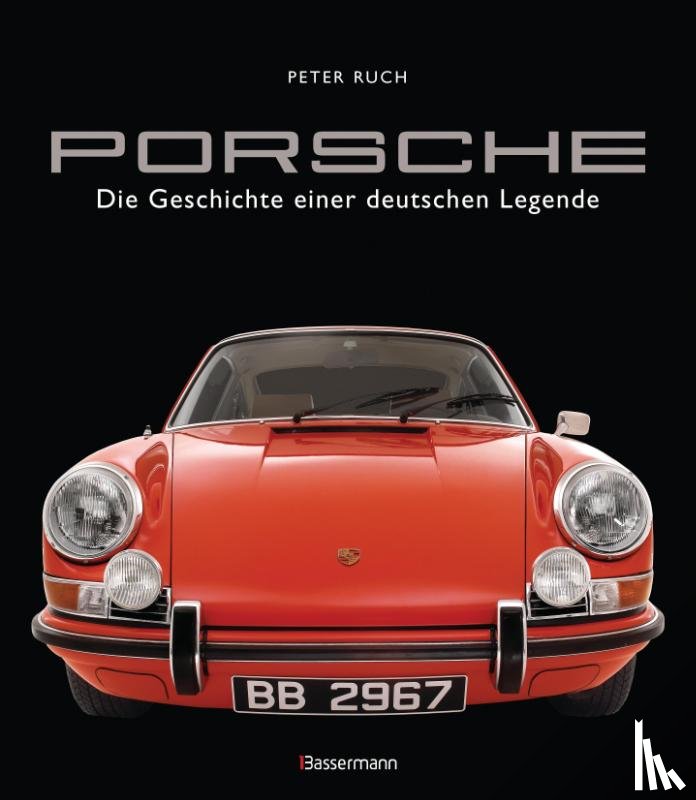 Ruch, Peter - Porsche. Der Bildband mit über 150 brillanten Aufnahmen. Frühe Design-Klassiker, 911er, 356er, Carrera, Turbo, Boxter, Macan, Cayenne u.v.m.