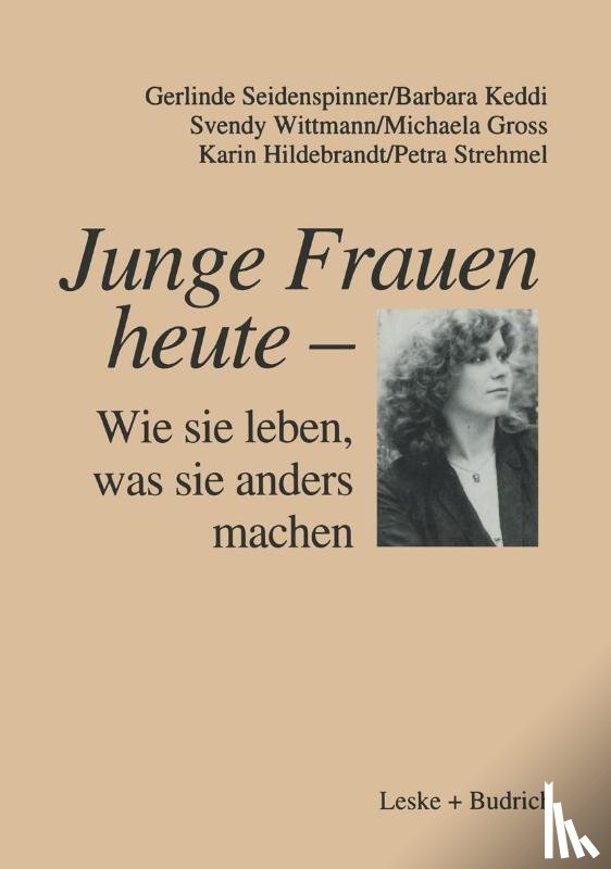 Gerlinde Seidenspinner, Barbara Keddi, Svendy Wittmann, Michaela Gross - Junge Frauen Heute -- Wie Sie Leben, Was Sie Anders Machen