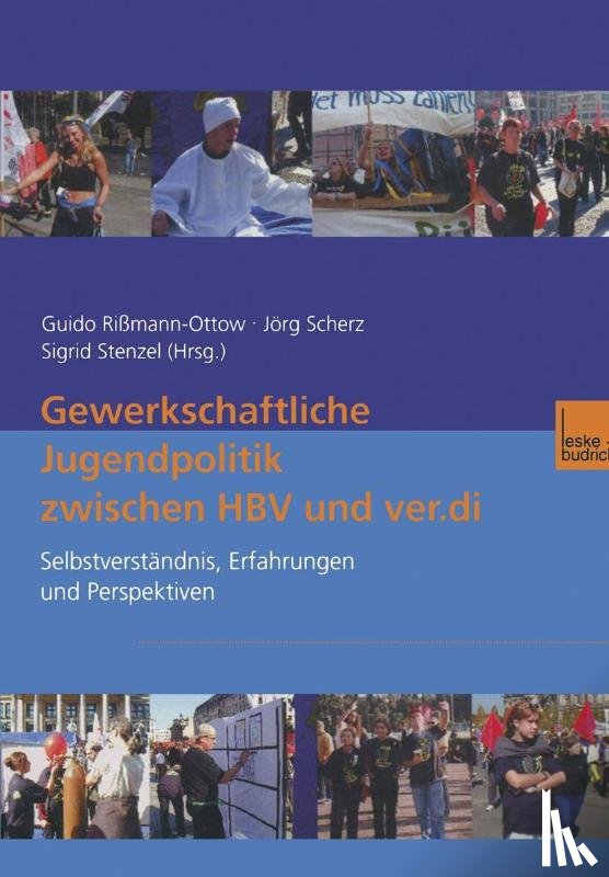 Guido Rissmann-Ottow, Joerg Scherz, Sigrid Stenzel - Gewerkschaftliche Jugendpolitik Zwischen Hbv Und Ver.Di