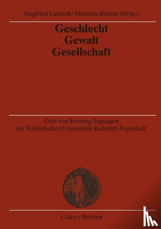 Siegfried Lamnek, Manuela Boatca - Geschlecht -- Gewalt -- Gesellschaft