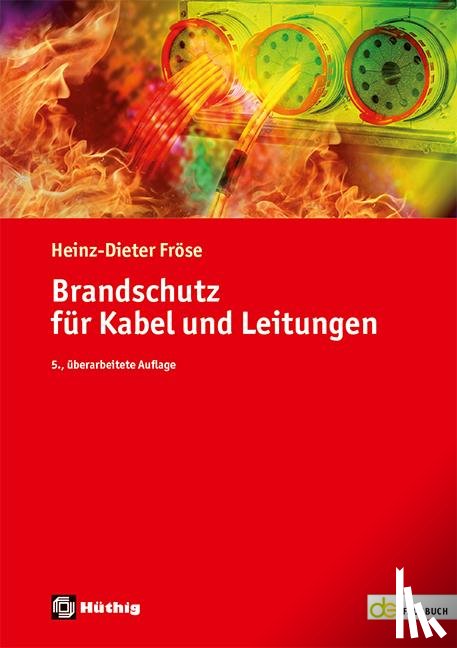 Fröse, Heinz-Dieter - Brandschutz für Kabel und Leitungen
