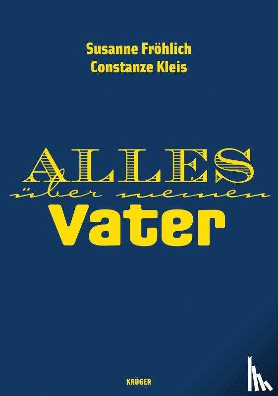 Fröhlich, Susanne, Kleis, Constanze - Alles über meinen Vater
