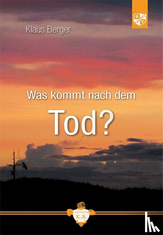 Berger, Klaus - Was kommt nach dem Tod?