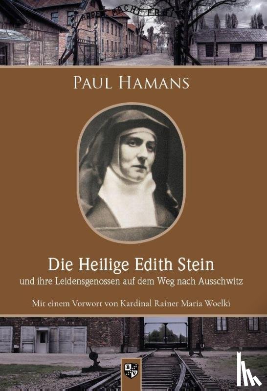 Hamans, Paul - Die Heilige Edith Stein und ihre Leidensgenossen auf dem Weg nach Auschwitz