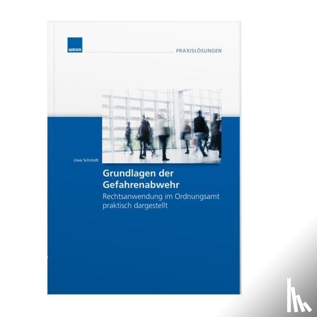  - Grundlagen der Gefahrenabwehr Rechtsanwendung im Ordnungsamt praktisach dargestellt