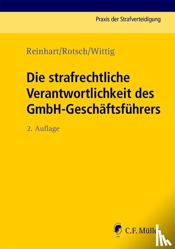 Rotsch, Thomas, Wagner, Markus, Wittig, Petra - Die strafrechtliche Verantwortlichkeit des GmbH-Geschäftsführers