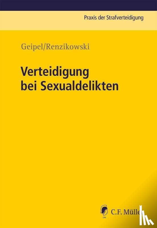 Geipel, Andreas, Renzikowski, Joachim - Verteidigung bei Sexualdelikten