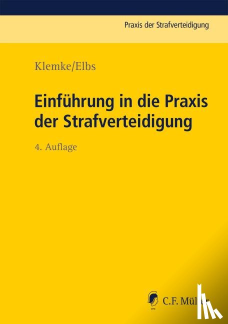 Klemke, Olaf, Elbs, Hansjörg - Einführung in die Praxis der Strafverteidigung