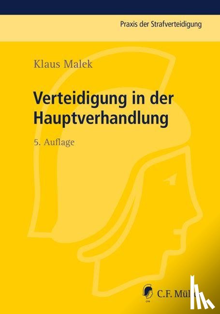 Malek, Klaus - Verteidigung in der Hauptverhandlung