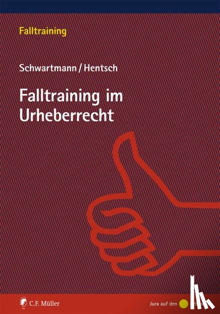 Schwartmann, Rolf, Hentsch, Christian-Henner - Falltraining im Urheberrecht
