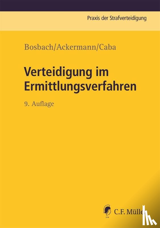 Bosbach, Jens, Ackermann, Julian, Caba, Jan - Verteidigung im Ermittlungsverfahren