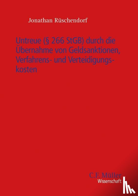Rüschendorf, Jonathan - Untreue (§ 266 StGB) durch die Übernahme von Geldsanktionen, Verfahrens- und Verteidigungskosten