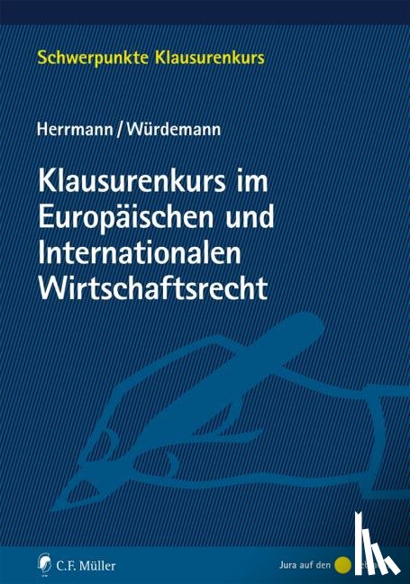 Herrmann, Christoph, Würdemann, Aike - Klausurenkurs im Europäischen und Internationalen Wirtschaftsrecht