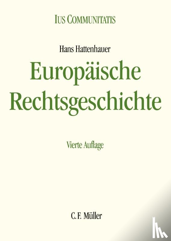 Hattenhauer [+], Hans - Europäische Rechtsgeschichte