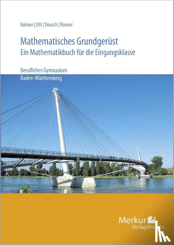 Bohner, Kurt, Ott, Roland, Deusch, Ronald, Rosner, Stefan - Mathematisches Grundgerüst. Baden- Württemberg