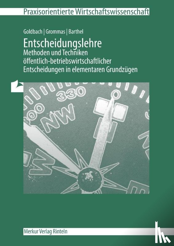 Goldbach, Arnim, Grommas, Dieter, Barthel, Thomas - Entscheidungslehre - Methoden und Techniken