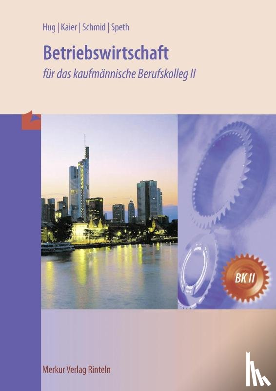 Hug, Hartmut, Kaier, Alfons, Schmid, Matthias, Speth, Hermann - Betriebswirtschaft für das kaufmännische Berufskolleg II (Baden-Württemberg)