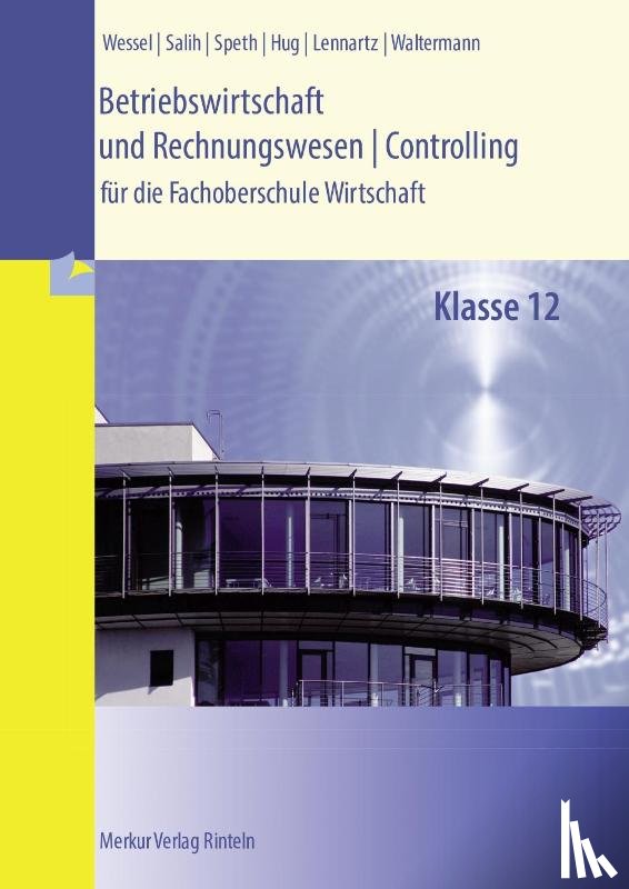 Speth, Hermann, Wessel, Bernhard, Salih, Ralf, Hug, Hartmut - Betriebswirtschaft und Rechnungswesen | Controlling. Klasse 12