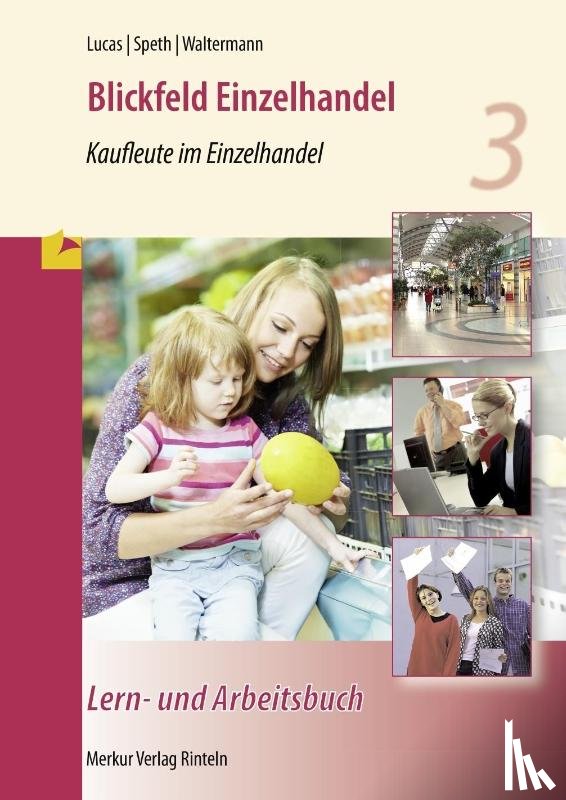 Lucas, Karsten, Speth, Hermann, Waltermann, Aloys - Blickfeld Einzelhandel - Kaufleute im Einzelhandel - Lern- und Arbeitsbuch