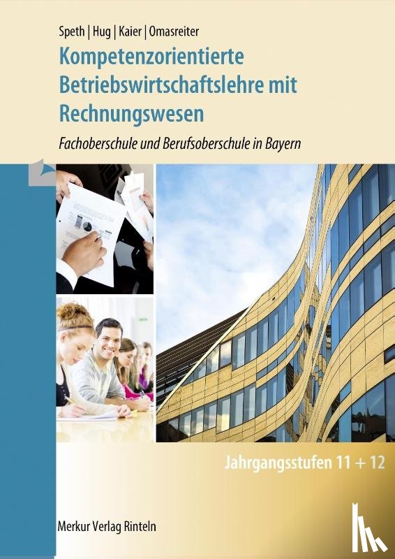 Speth, Hermann, Hug, Hartmut, Kaier, Alfons, Omasreiter, Josef - Kompetenzorientierte Betriebswirtschaftslehre mit Rechnungswesen. Bayern