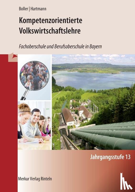 Boller, Eberhard, Hartmann, Gernot - Kompetenzorientierte Volkswirtschaftslehre. Jahrgangsstufe 13. Fachoberschule und Berufsoberschule in Bayern