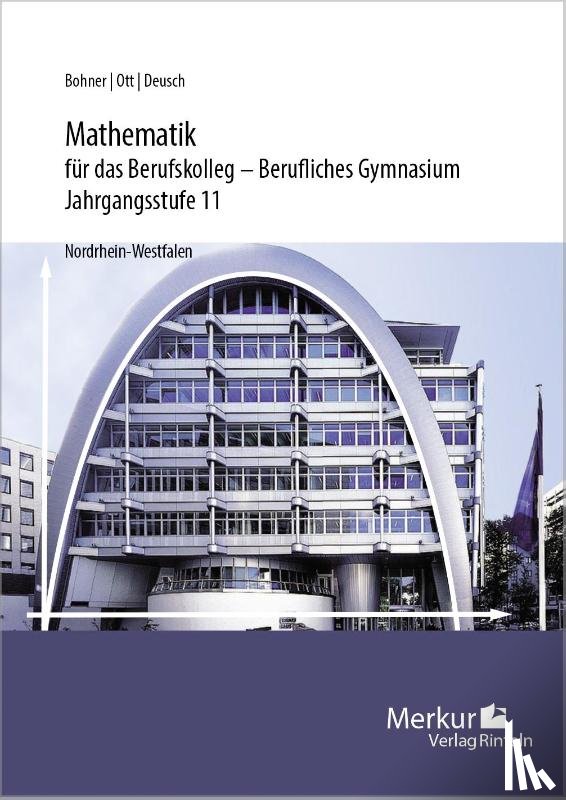 Bohner, Kurt, Ott, Roland, Deusch, Ronald, Lengersdorf, Norbert - Mathematik für das Berufskolleg - Berufliches Gymnasium. Jahrgangsstufe 11 (NRW)