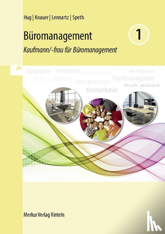 Hug, Hartmut, Lennartz, Martina, Speth, Hermann, Knauer, Sabine - Büromanagement 1 Lernfelder 1 bis 4
