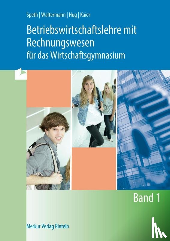 Speth, Hermann, Waltermann, Aloys, Kaier, Alfons, Hug, Hartmut - Betriebswirtschaftslehre mit Rechnungswesen für das Wirtschaftsgymnasium - Band 1